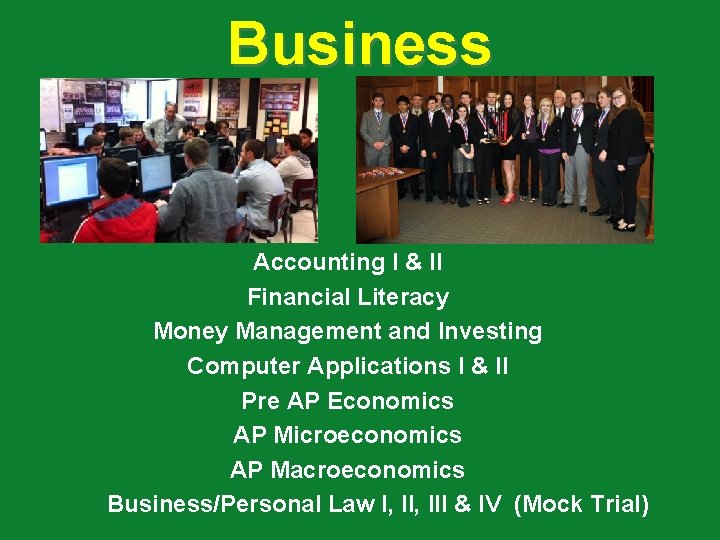 Business Accounting I & II Financial Literacy Money Management and Investing Computer Applications I