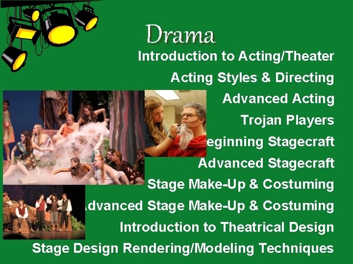 Drama Introduction to Acting/Theater Acting Styles & Directing Advanced Acting Trojan Players Beginning Stagecraft