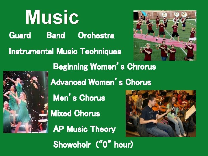 Music Guard Band Orchestra Instrumental Music Techniques Beginning Women’s Chrorus Advanced Women’s Chorus Mixed