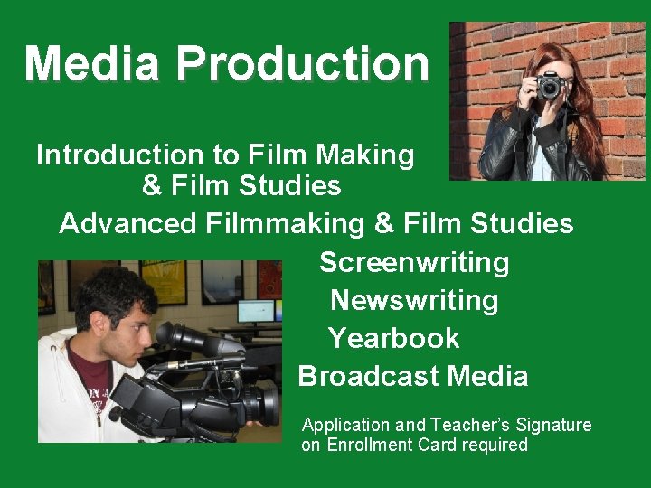 Media Production Introduction to Film Making & Film Studies Advanced Filmmaking & Film Studies