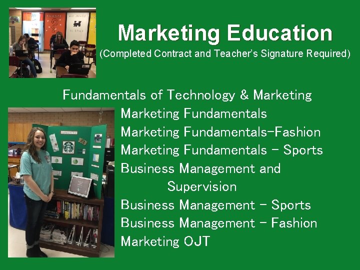 Marketing Education (Completed Contract and Teacher’s Signature Required) Fundamentals of Technology & Marketing Fundamentals-Fashion