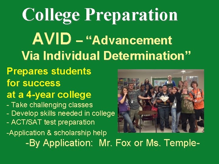 College Preparation AVID – “Advancement Via Individual Determination” Determination Prepares students for success at