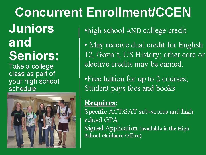 Concurrent Enrollment/CCEN Juniors • high school AND college credit and • May receive dual