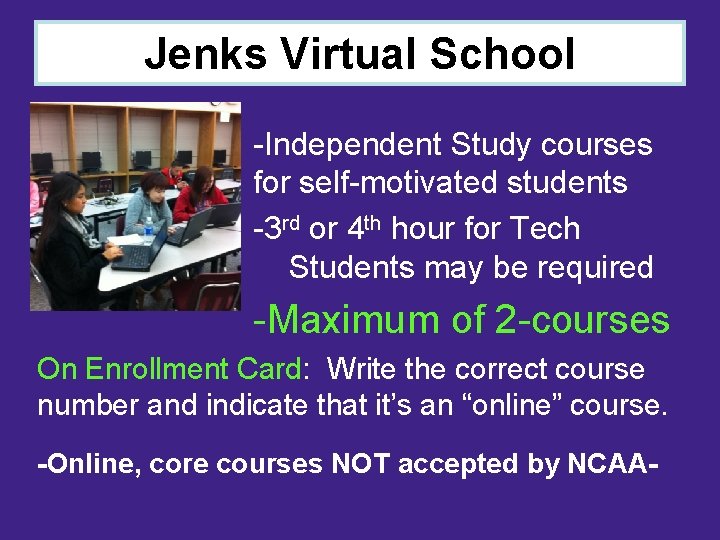 Jenks Virtual School -Independent Study courses for self-motivated students -3 rd or 4 th