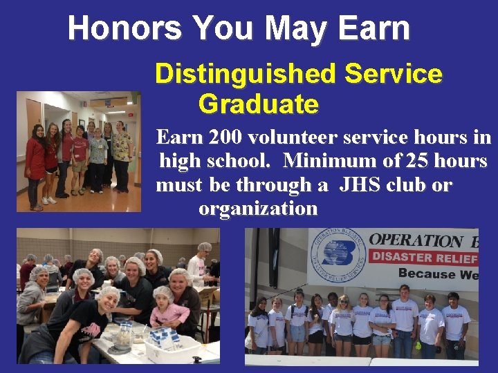 Honors You May Earn Distinguished Service Graduate Earn 200 volunteer service hours in high