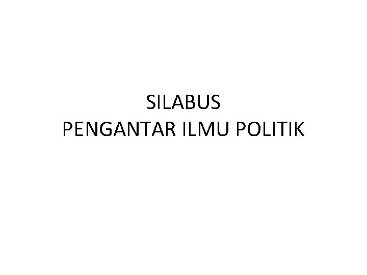 SILABUS PENGANTAR ILMU POLITIK 