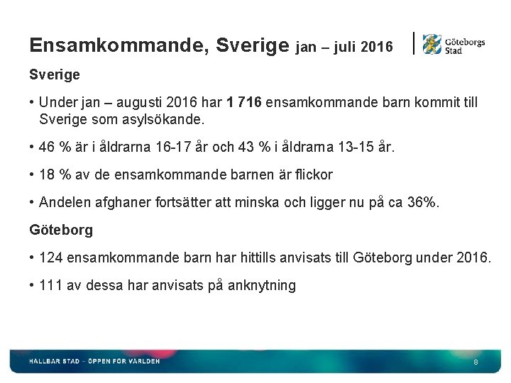 Ensamkommande, Sverige jan – juli 2016 Sverige • Under jan – augusti 2016 har