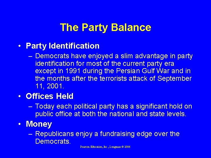 The Party Balance • Party Identification – Democrats have enjoyed a slim advantage in