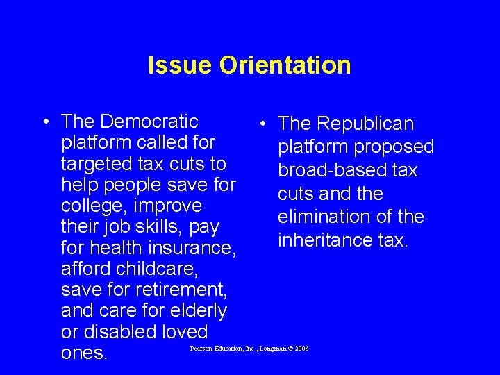 Issue Orientation • The Democratic platform called for targeted tax cuts to help people