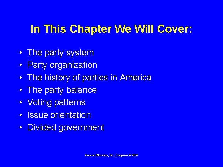 In This Chapter We Will Cover: • • The party system Party organization The