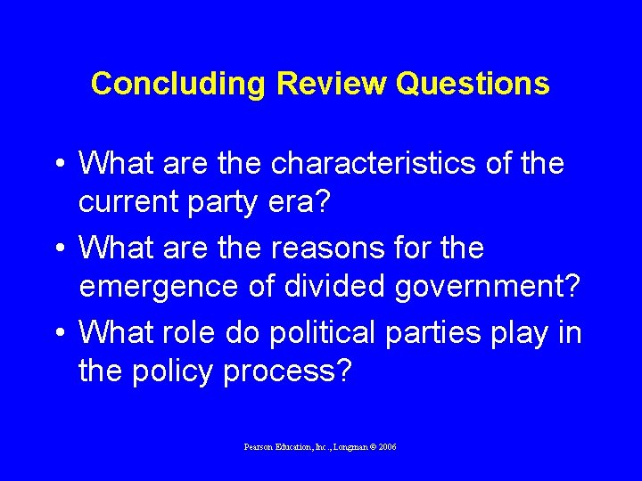 Concluding Review Questions • What are the characteristics of the current party era? •