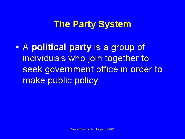 The Party System • A political party is a group of individuals who join