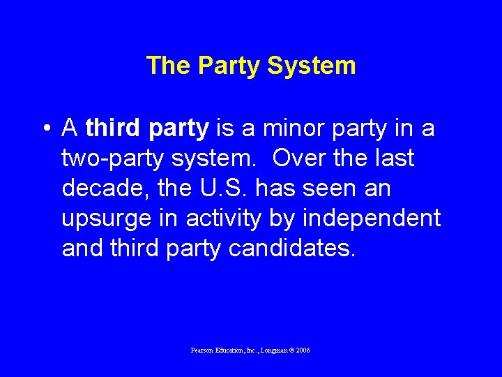 The Party System • A third party is a minor party in a two-party