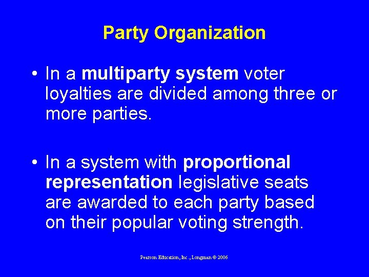 Party Organization • In a multiparty system voter loyalties are divided among three or