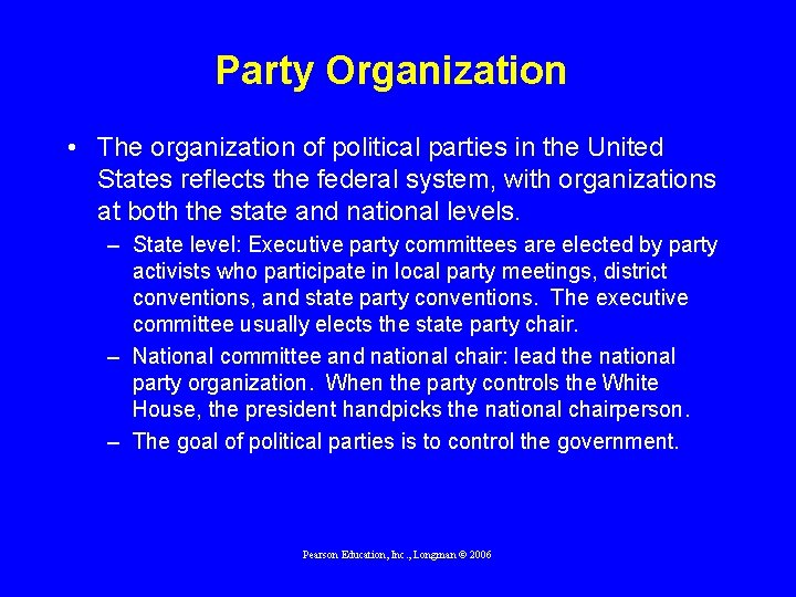 Party Organization • The organization of political parties in the United States reflects the