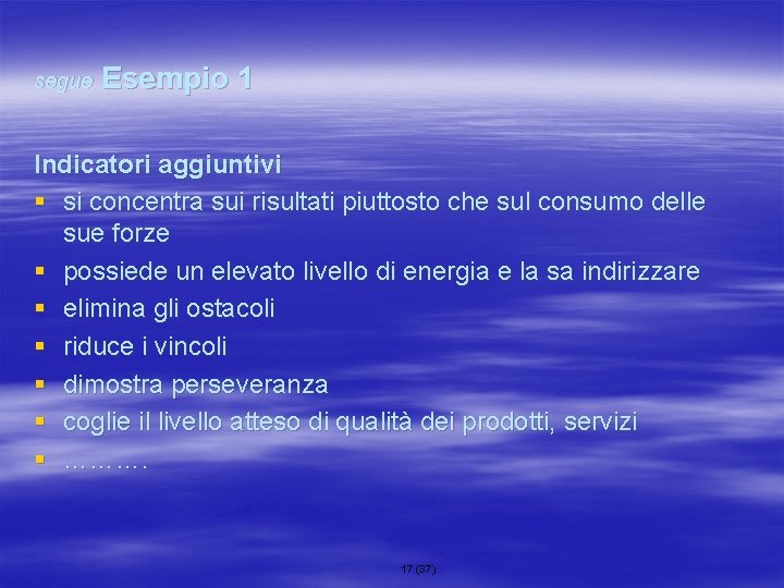 segue Esempio 1 Indicatori aggiuntivi § si concentra sui risultati piuttosto che sul consumo