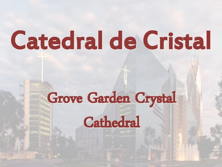 Catedral de Cristal Grove Garden Crystal Cathedral 
