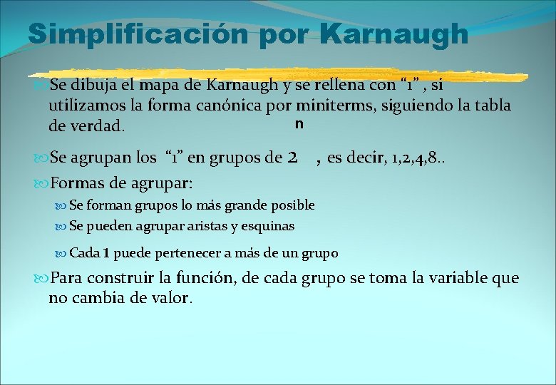 Simplificación por Karnaugh Se dibuja el mapa de Karnaugh y se rellena con “