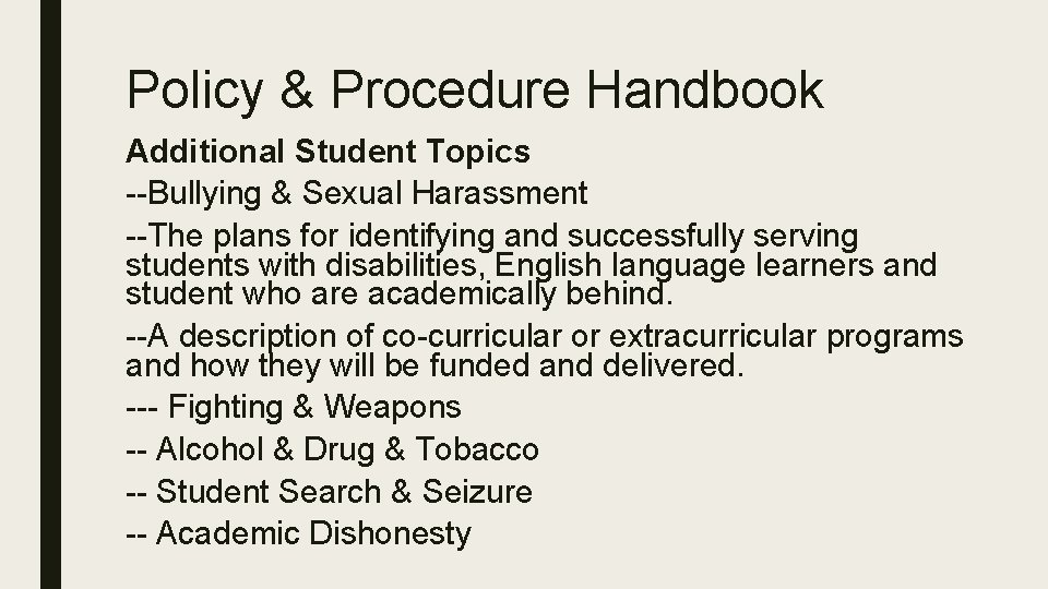 Policy & Procedure Handbook Additional Student Topics --Bullying & Sexual Harassment --The plans for