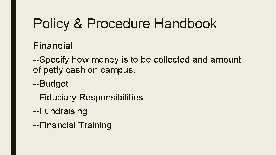 Policy & Procedure Handbook Financial --Specify how money is to be collected and amount