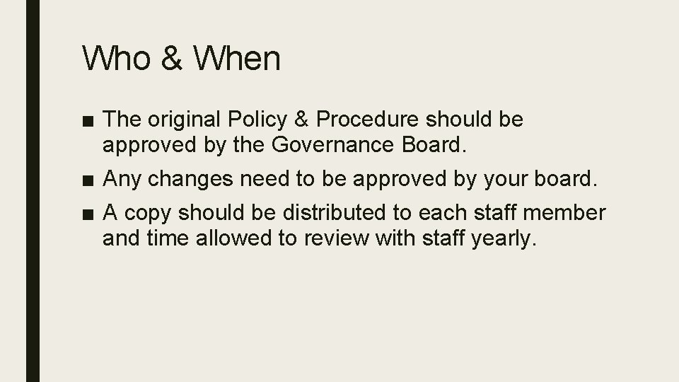 Who & When ■ The original Policy & Procedure should be approved by the