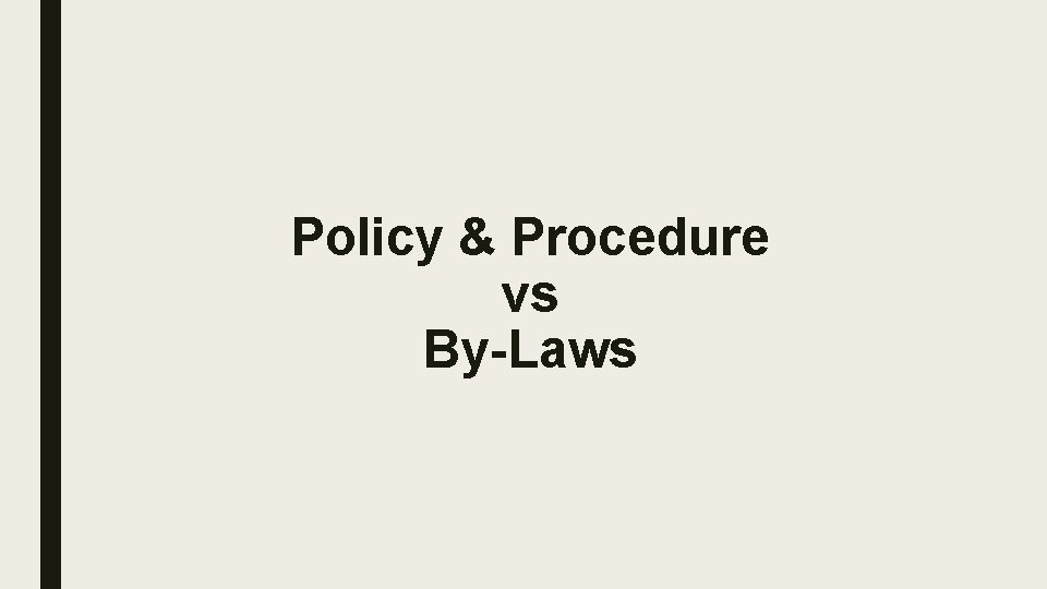 Policy & Procedure vs By-Laws 