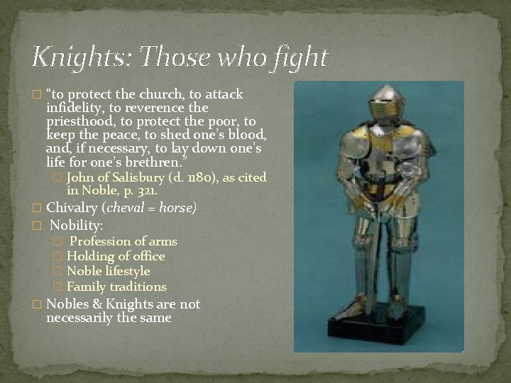 Knights: Those who fight � “to protect the church, to attack infidelity, to reverence