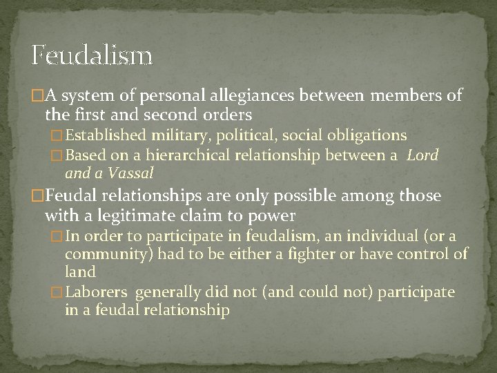 Feudalism �A system of personal allegiances between members of the first and second orders