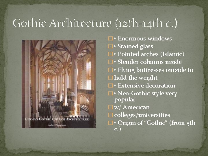 Gothic Architecture (12 th-14 th c. ) � • Enormous windows � • Stained