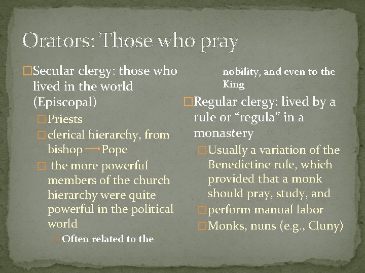 Orators: Those who pray �Secular clergy: those who lived in the world (Episcopal) �