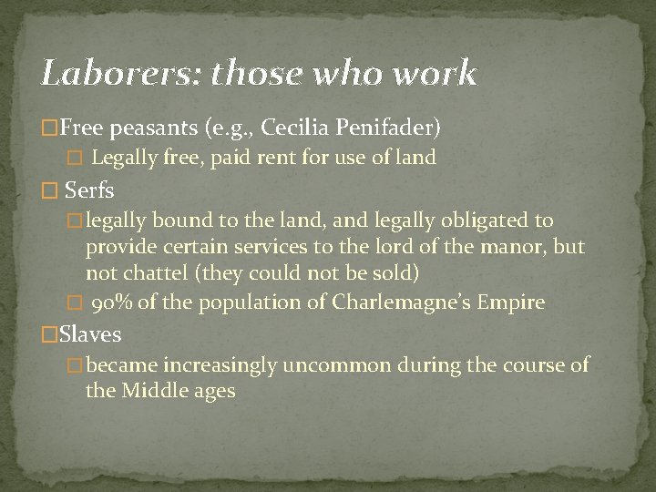 Laborers: those who work �Free peasants (e. g. , Cecilia Penifader) � Legally free,