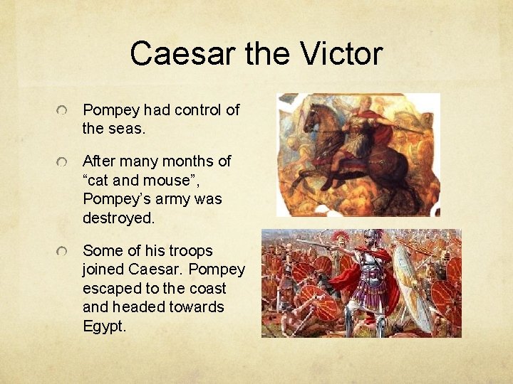 Caesar the Victor Pompey had control of the seas. After many months of “cat
