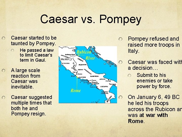 Caesar vs. Pompey Caesar started to be taunted by Pompey. He passed a law