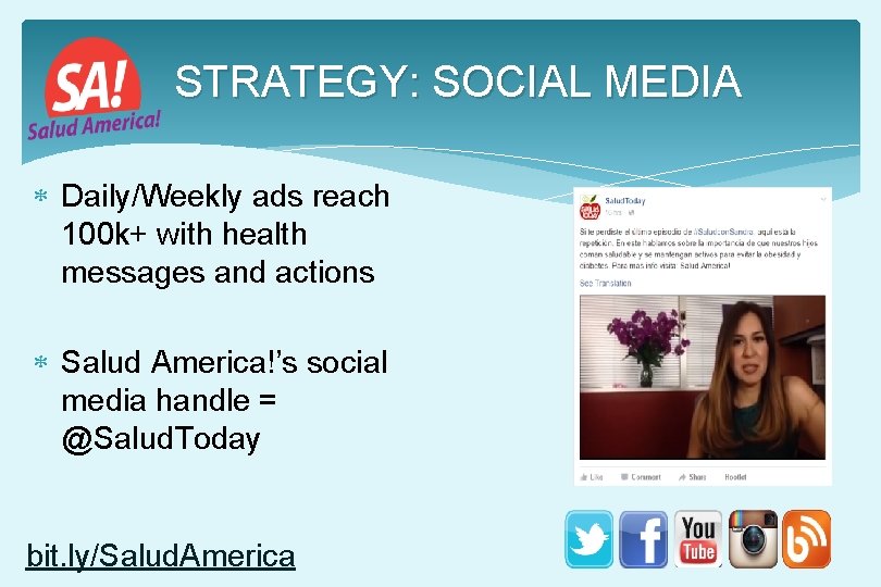 STRATEGY: SOCIAL MEDIA Daily/Weekly ads reach 100 k+ with health messages and actions Salud STRATEGY: SOCIAL MEDIA Daily/Weekly ads reach 100 k+ with health messages and actions Salud