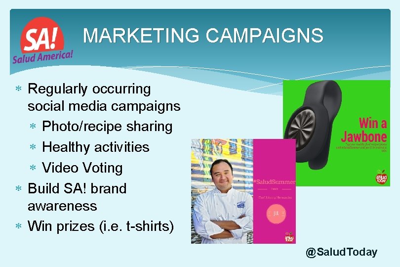 MARKETING CAMPAIGNS Regularly occurring social media campaigns Photo/recipe sharing Healthy activities Video Voting Build MARKETING CAMPAIGNS Regularly occurring social media campaigns Photo/recipe sharing Healthy activities Video Voting Build