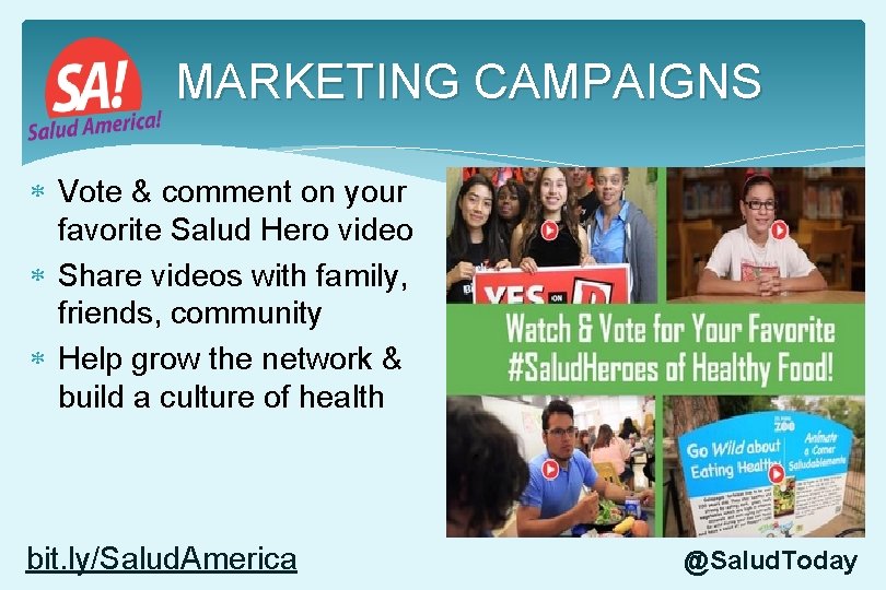 MARKETING CAMPAIGNS Vote & comment on your favorite Salud Hero video Share videos with MARKETING CAMPAIGNS Vote & comment on your favorite Salud Hero video Share videos with