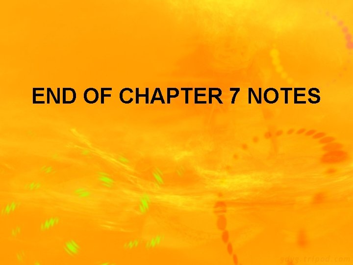 END OF CHAPTER 7 NOTES 