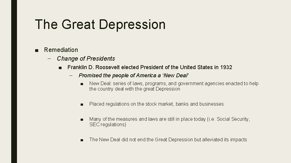 The Great Depression ■ Remediation – Change of Presidents ■ Franklin D. Roosevelt elected