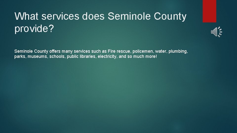 What services does Seminole County provide? Seminole County offers many services such as Fire