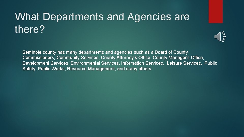What Departments and Agencies are there? Seminole county has many departments and agencies such
