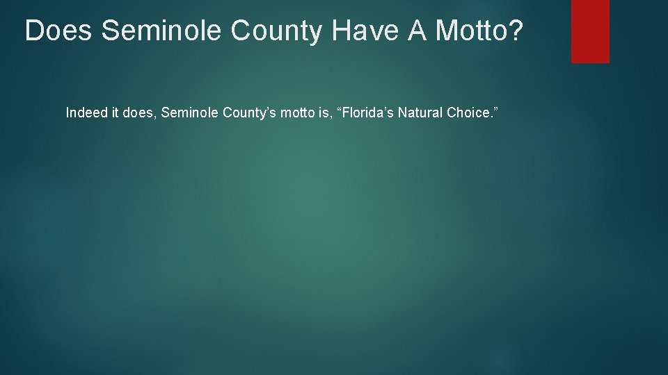 Does Seminole County Have A Motto? Indeed it does, Seminole County’s motto is, “Florida’s