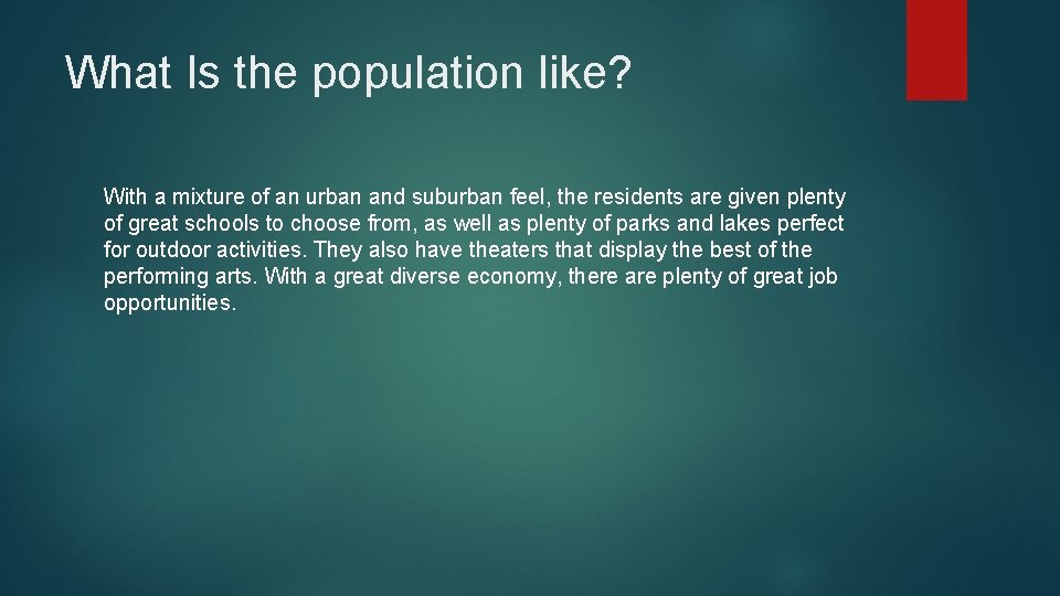 What Is the population like? With a mixture of an urban and suburban feel,