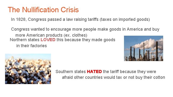 The Nullification Crisis In 1828, Congress passed a law raising tariffs (taxes on imported
