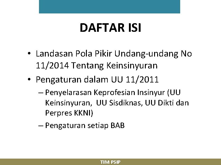 DAFTAR ISI • Landasan Pola Pikir Undang-undang No 11/2014 Tentang Keinsinyuran • Pengaturan dalam