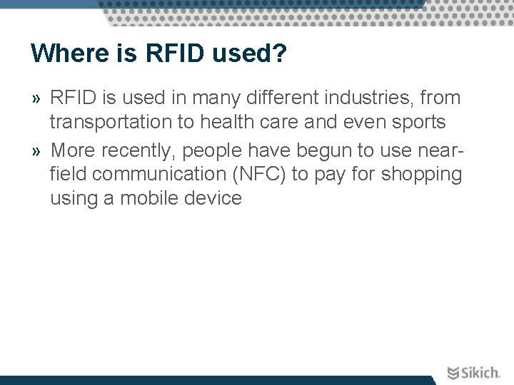 Where is RFID used? » RFID is used in many different industries, from transportation