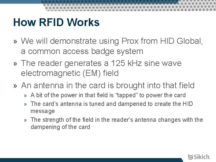 How RFID Works » We will demonstrate using Prox from HID Global, a common