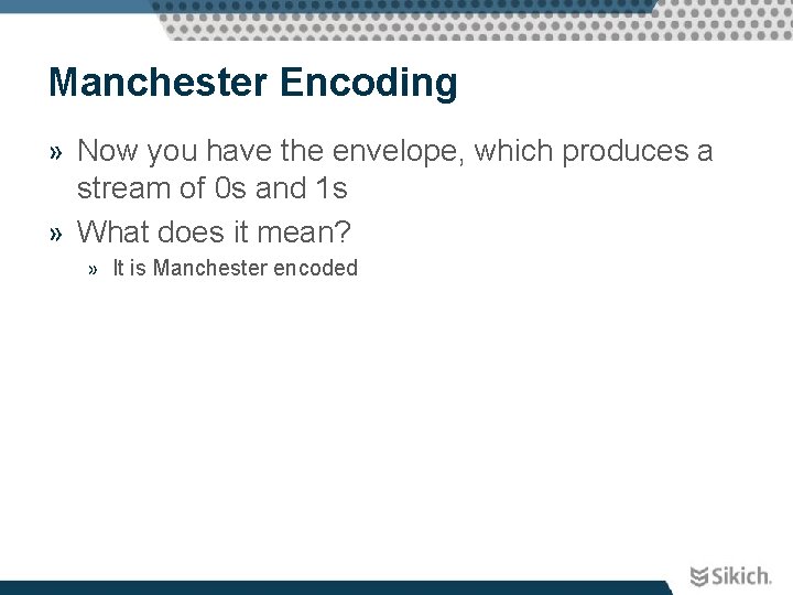 Manchester Encoding » Now you have the envelope, which produces a stream of 0