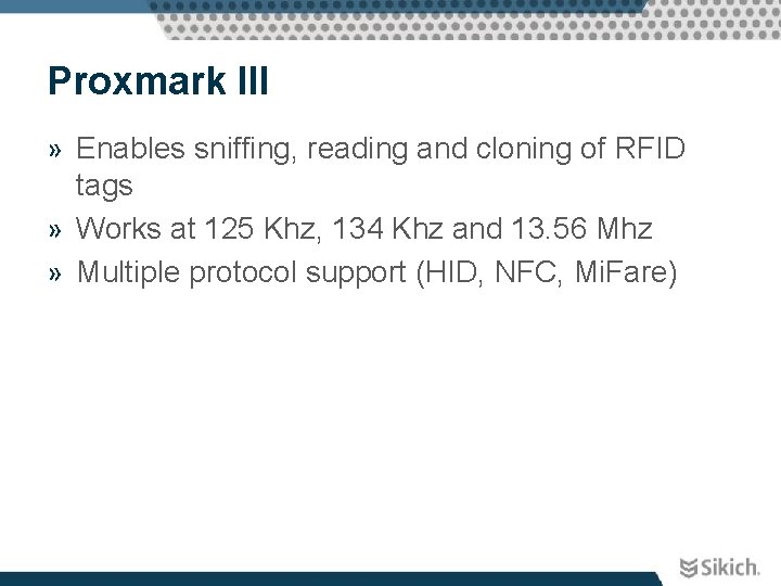 Proxmark III » Enables sniffing, reading and cloning of RFID tags » Works at