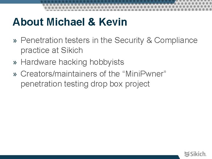 About Michael & Kevin » Penetration testers in the Security & Compliance practice at