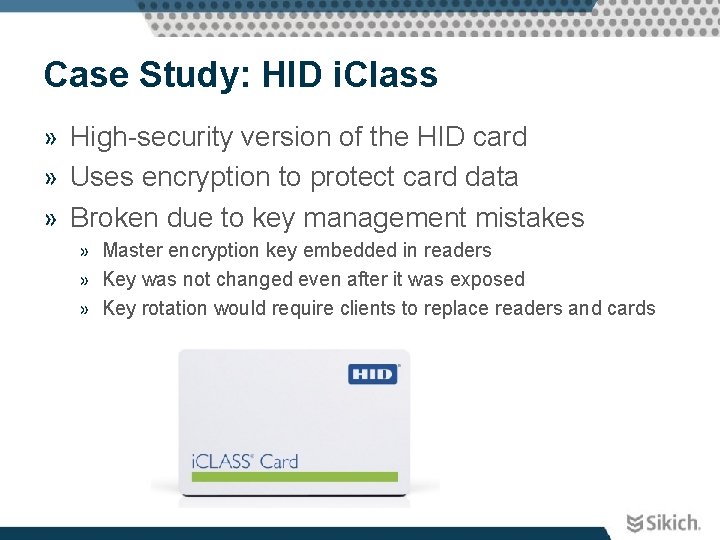 Case Study: HID i. Class » High-security version of the HID card » Uses